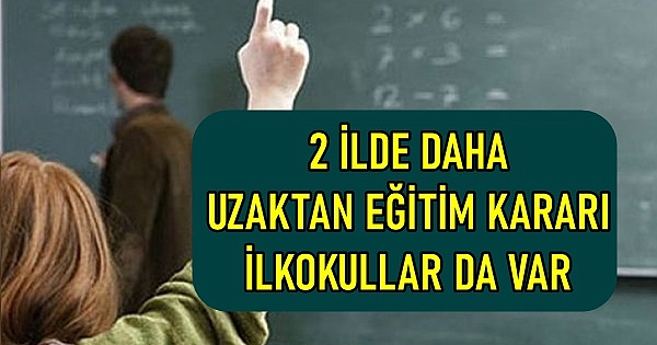 2 İlde Uzaktan Eğitim Kararı, İlkokullar Da Yüz Yüze Eğitime Kapatıldı